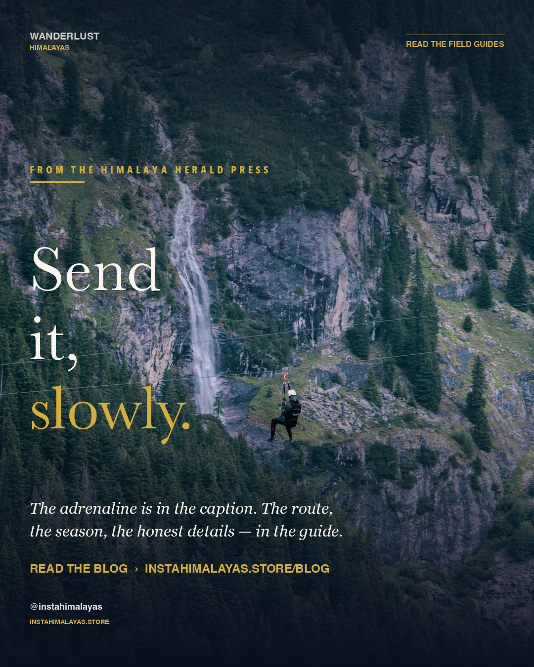 Send it slowly — read the Himalayan adventure field guides on the blog